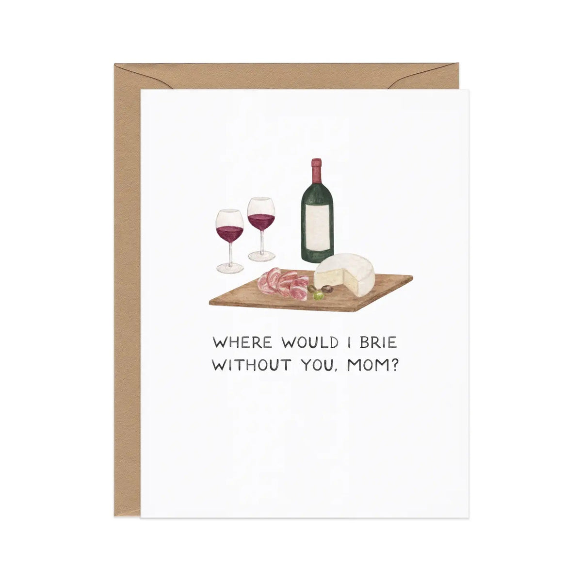 Cheesy Greeting Cards Where Would I Brie Without You - Mother's Day - BKLYN Larder